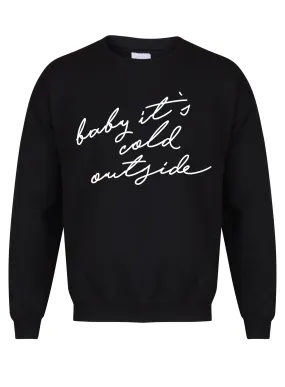 Baby It's Cold Outside - Unisex Fit Sweater