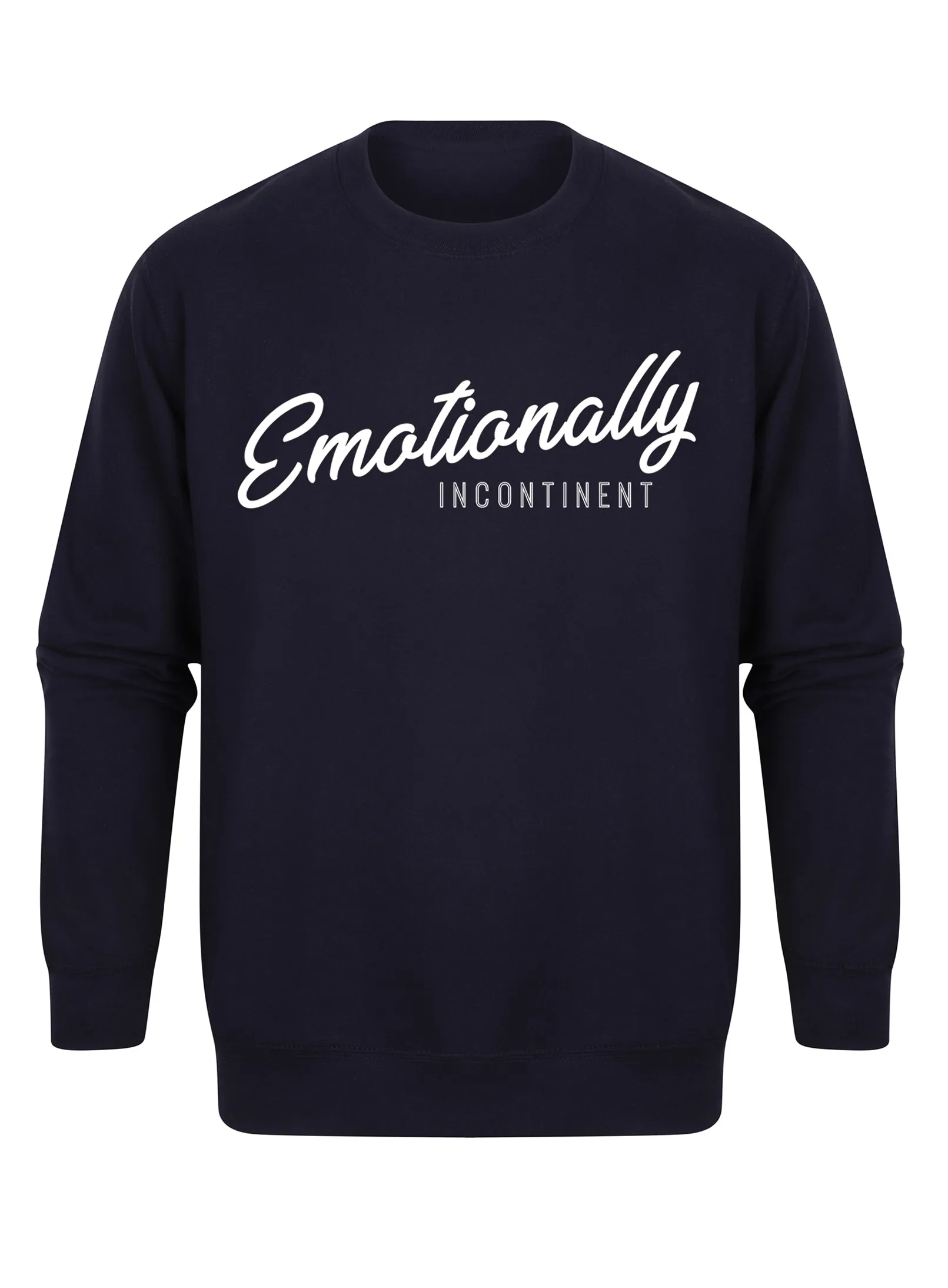 Emotionally Incontinent - Unisex Fit Sweater