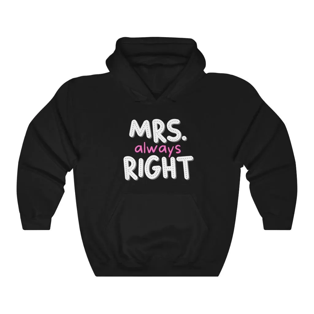 Mr. Right And Mrs. Always Right Hoodies